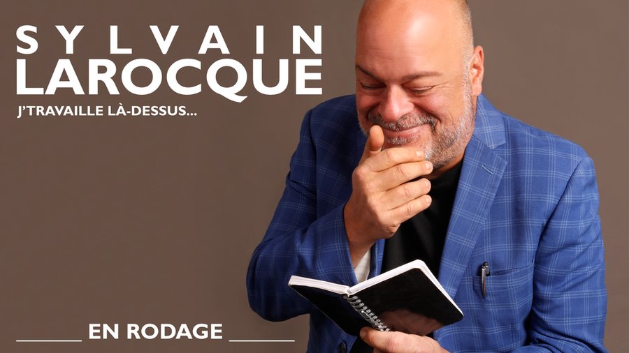 Affiche : Sylvain Larocque présente : J'travaille là-dessus...